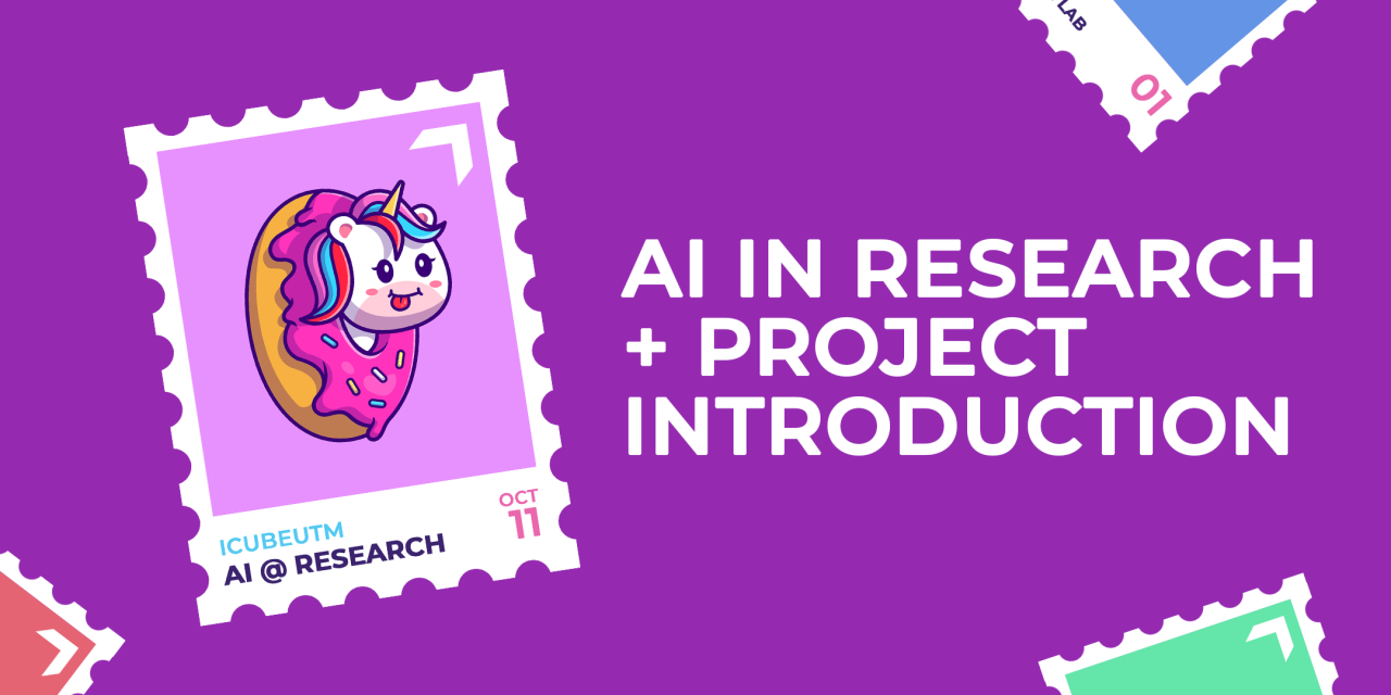 AI in Research + Project Introduction - ICUBE UTM AI in Research + Project Introduction - ICUBE UTM